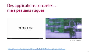 Des applications concrètes…
mais pas sans risques
https://www.youtube.com/watch?v=ye-DsD_EHKk&feature=player_detailpage
© ARTE France
16
 