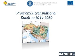 Programul transnațional
Dunărea 2014-2020
 