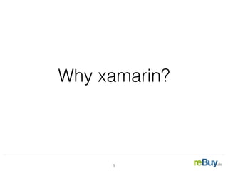 Why xamarin?
1
 