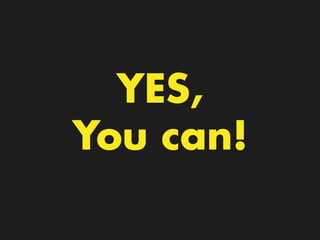 YES,
You can!
 