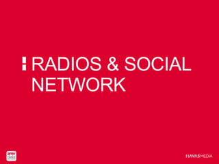 RADIOS & SOCIAL
NETWORK
 