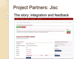 Project Partners: Jisc
The story: integration and feedback
 