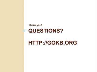 QUESTIONS?
HTTP://GOKB.ORG
Thank you!
 