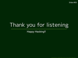 ݺߣ #55
Copyright (c) 2014 Ransui Iso, All rights reserved.
Thank you for listening
Happy Hacking!!
 