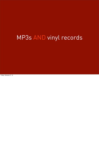 MP3s AND vinyl records
Friday, February 27, 15
 