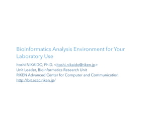 Bayes: Bioinformatics Analysis Environment Service on RIKEN Cloud
Bioinformatics Analysis Environment for Your
Laboratory ...
