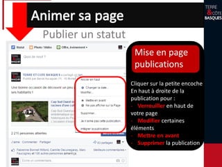 Publier un statut
Cliquer sur la petite encoche
En haut à droite de la
publication pour :
- Verrouiller en haut de
votre page
- Modifier certaines
éléments
- Mettre en avant
- Supprimer la publication
Mise en page
publications
 