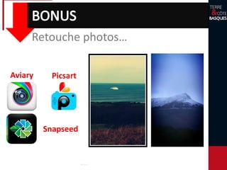 Retouche photos…
Aviary Picsart
Snapseed
 