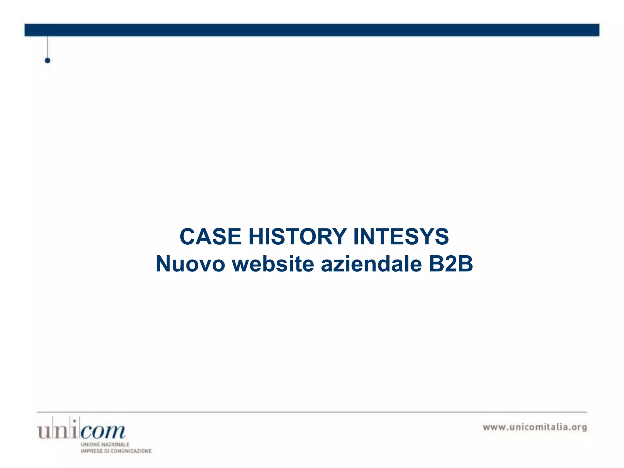 CASE HISTORY INTESYS
Nuovo website aziendale B2B