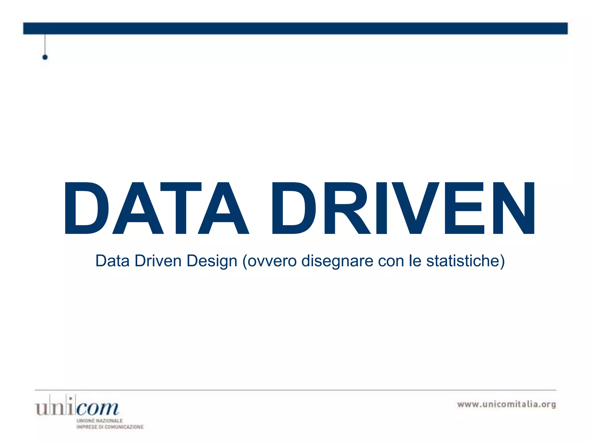 DATA DRIVENData Driven Design (ovvero disegnare con le statistiche)