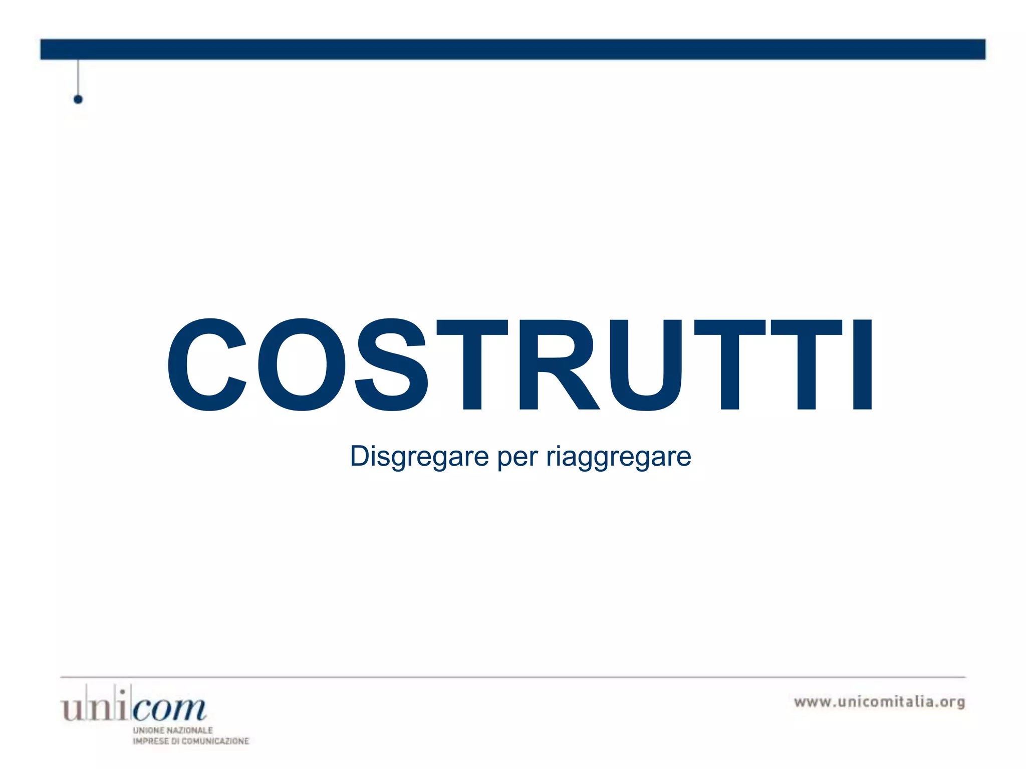 COSTRUTTIDisgregare per riaggregare