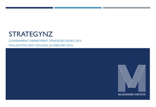 STRATEGYNZ
GOVERNMENT DEPARTMENT STRATEGIES INDEX 2015
WELLINGTON, NEW ZEALAND (25 FEBRUARY 2015)
 