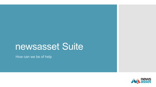 newsasset Suite
How can we be of help
 