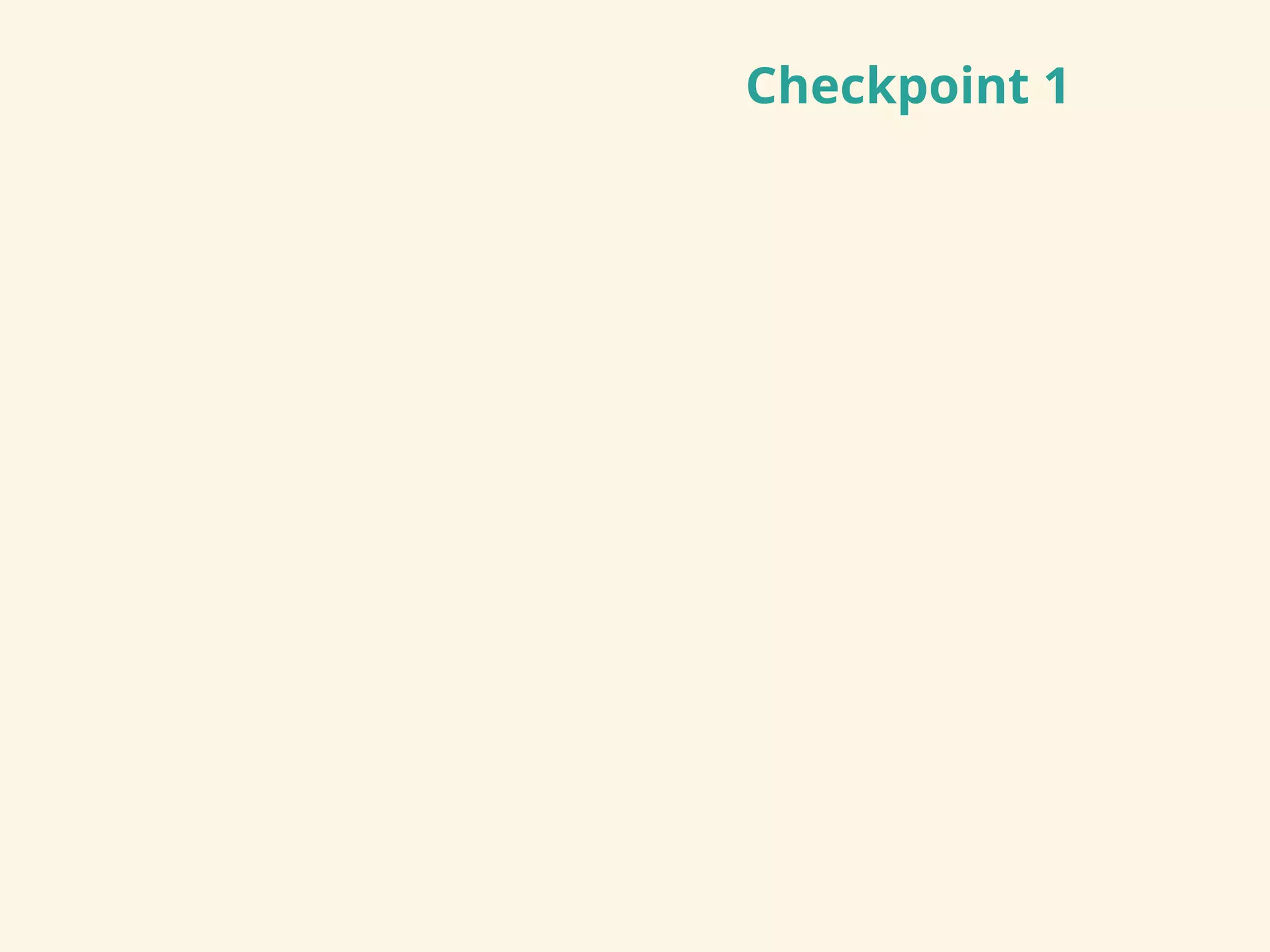 Checkpoint 1
 
