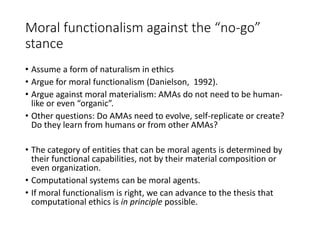 Moral functionalism against the “no-go”
stance
• Assume a form of naturalism in ethics
• Argue for moral functionalism (Da...