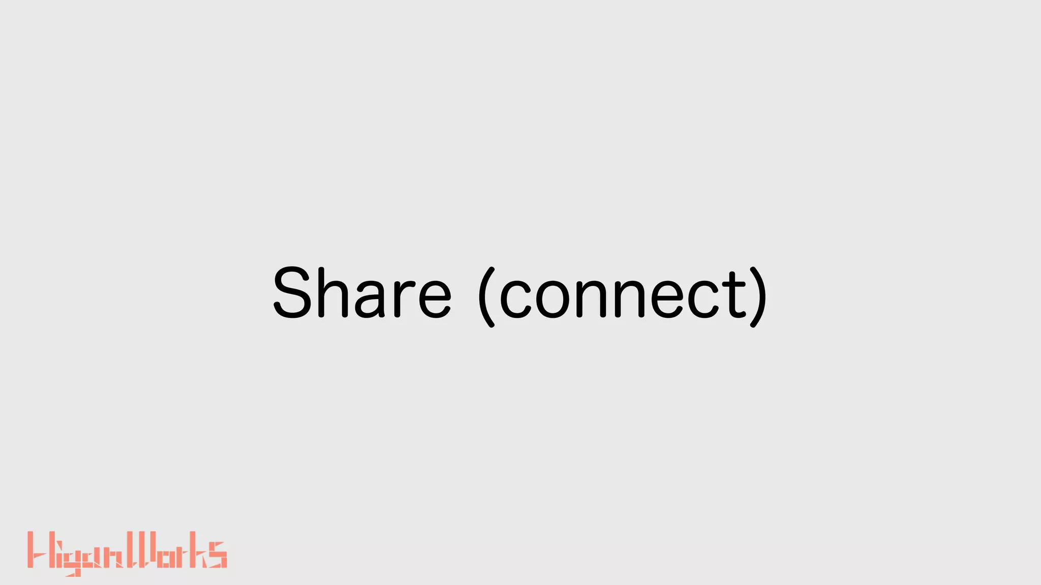 Share (connect)
 