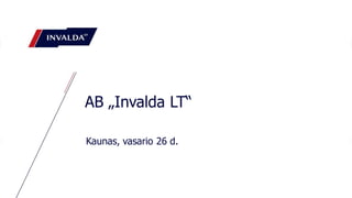 Kaunas, vasario 26 d.
AB „Invalda LT“
 