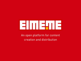 An open platform for content
creation and distribution
 