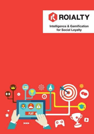 Intelligence & Gamification
for Social Loyalty
 