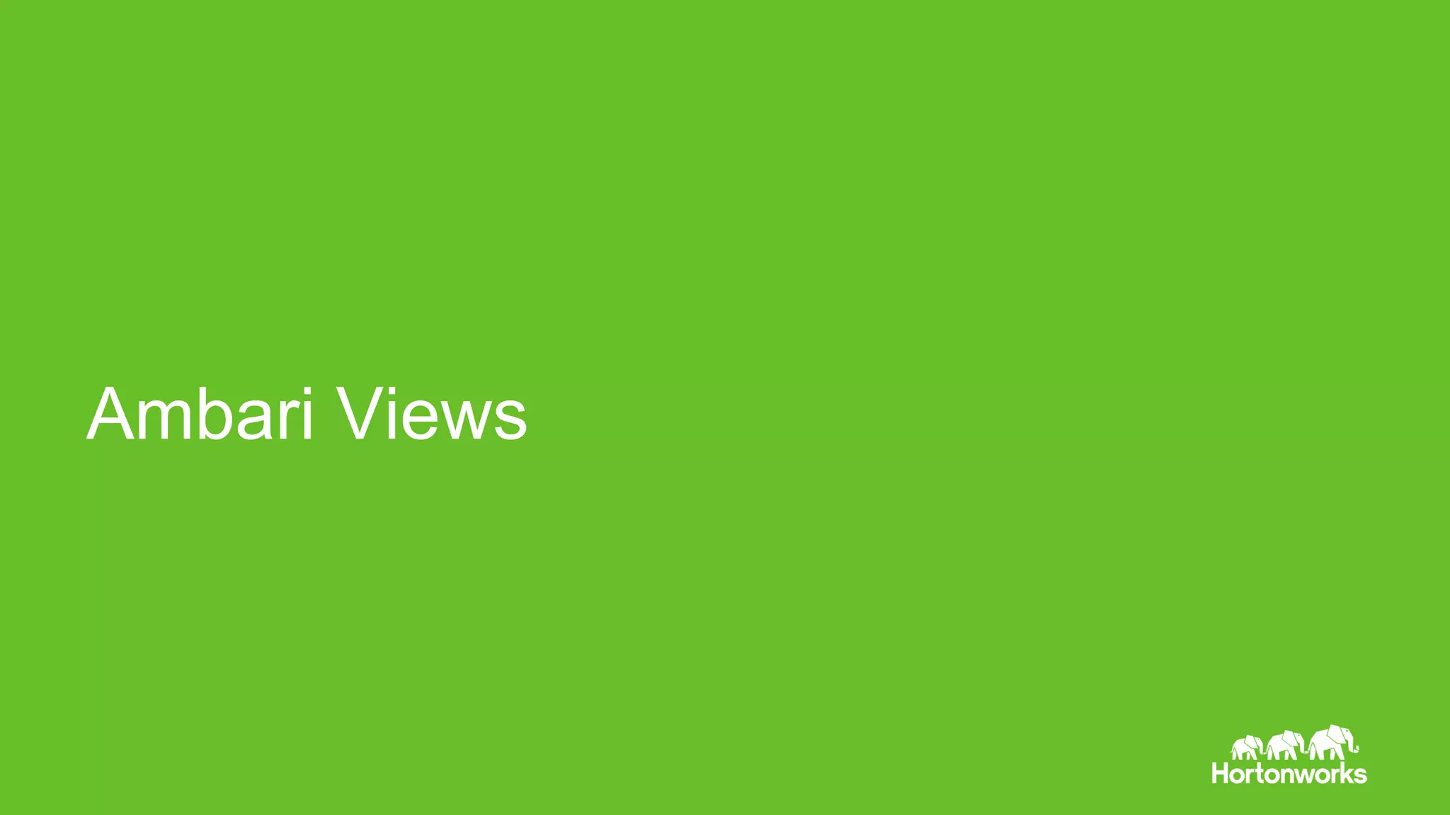 Ambari Views
 