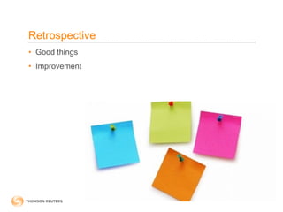 Retrospective
• Good things
• Improvement
 
