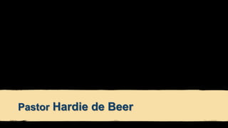 Pastor Hardie de Beer
 