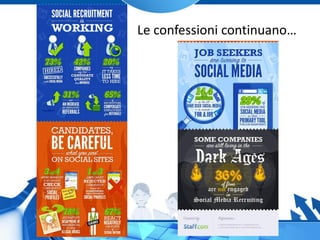 Le confessioni continuano…
 