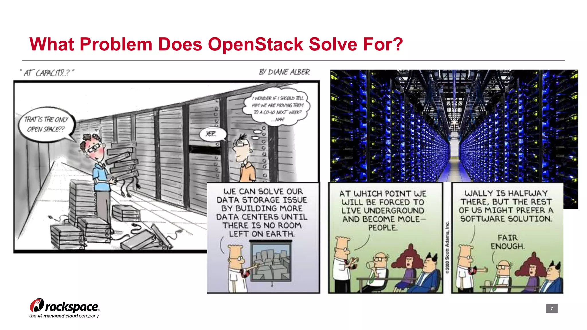 7
What Problem Does OpenStack Solve For?
 