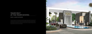 TRUMP PRVT
AT THE TRUMP ESTATES
MAKE A GRAND ENTRANCE
In every way, Trump PRVT at The Trump Estates is a lifestyle beyond ...