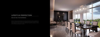 LIFESTYLE PERFECTION
REFLECTING YOUR EMINENCE
Nowhere is the relationship between architecture and accomplishment better d...