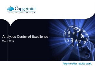 Analytics Center of Excellence
March 2015
 