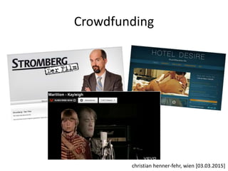 Crowdfunding
christian henner-fehr, wien [03.03.2015]
 