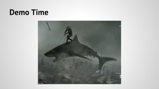 Demo Time
 