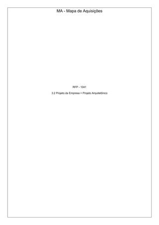 MA - Mapa de Aquisições
RFP - 1041
3.2 Projeto da Empresa > Projeto Arquitetônico
 