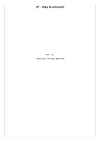 MA - Mapa de Aquisições
RFP - 1074
4.3 Aquisições > Aquisição de insumos
 