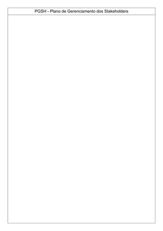 PGSH - Plano de Gerenciamento dos Stakeholders
 