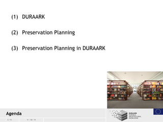 3 / 15 11 / 03 / 15
(1) DURAARK
(2) Preservation Planning
(3) Preservation Planning in DURAARK
Agenda
 