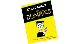 DDoS Attack
The DDoS-as-a-Service Phenomenon
Less than 5 Dollars to attack everyone
 