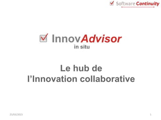 103/04/2015
in situ
Le hub de
l’Innovation collaborative
 