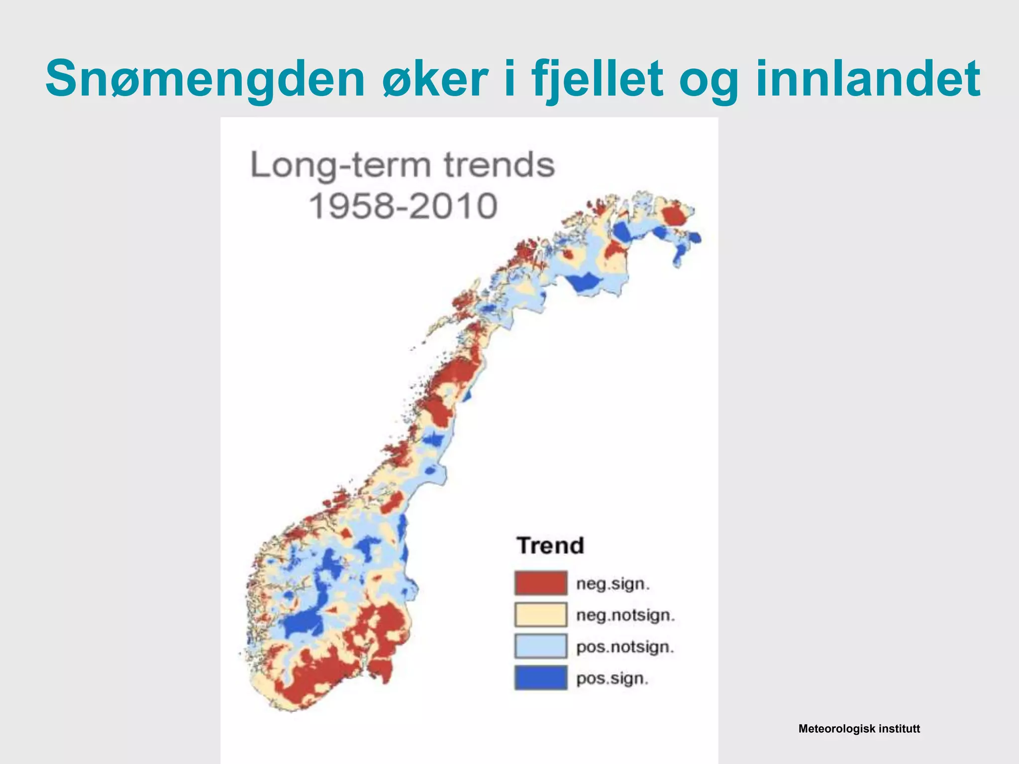 Meteorologisk institutt
Snømengden øker i fjellet og innlandet
 