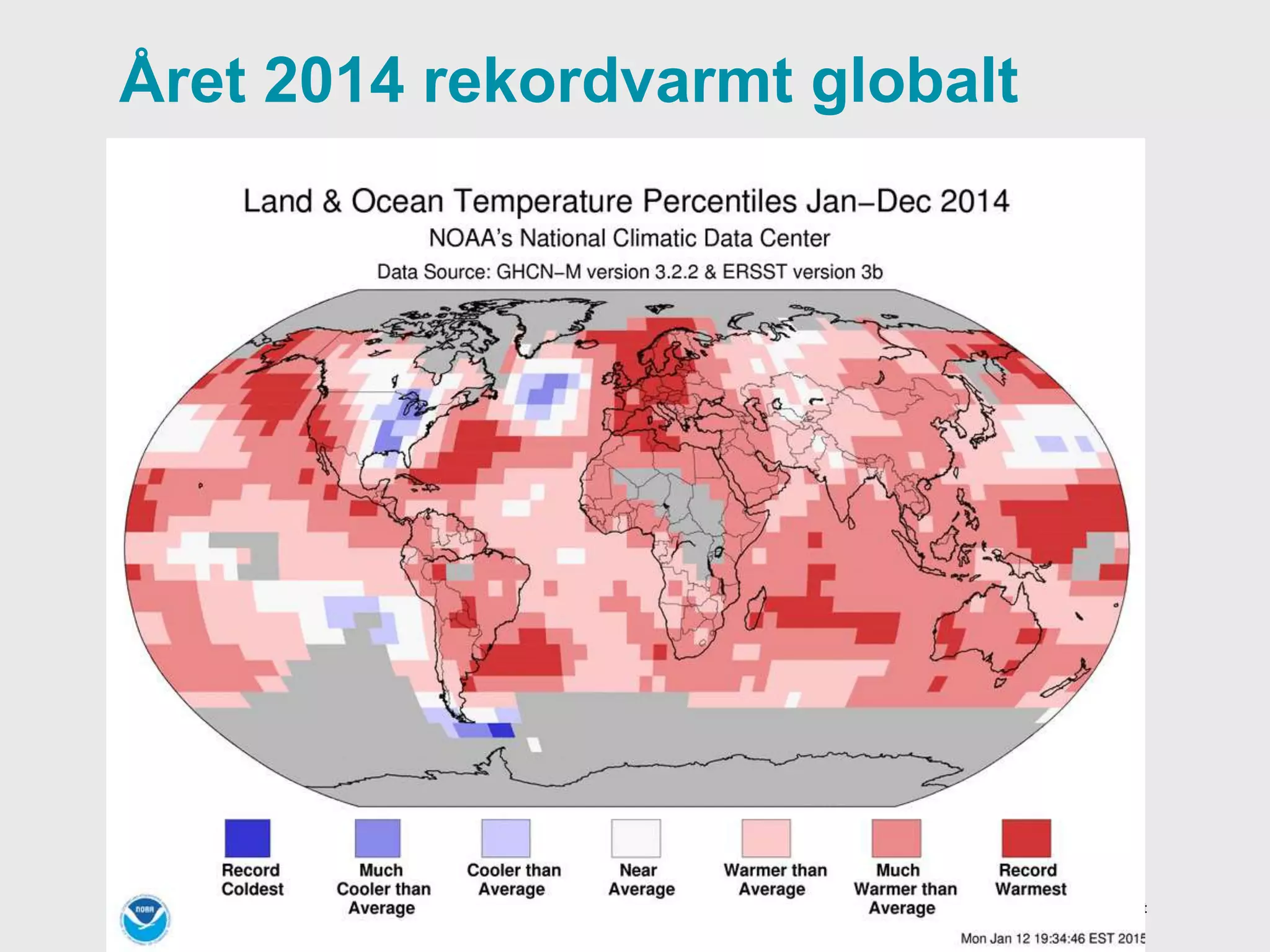Meteorologisk institutt
Året 2014 rekordvarmt globalt
 