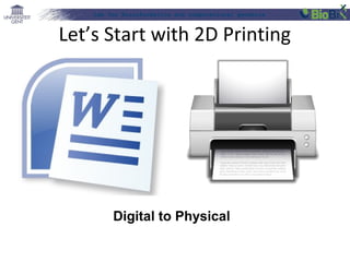 Lab for Bioinformatics and computational genomics
Let’s Start with 2D Printing
Digital to Physical
 