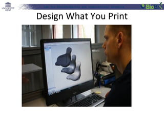 Lab for Bioinformatics and computational genomics
Design What You Print
 