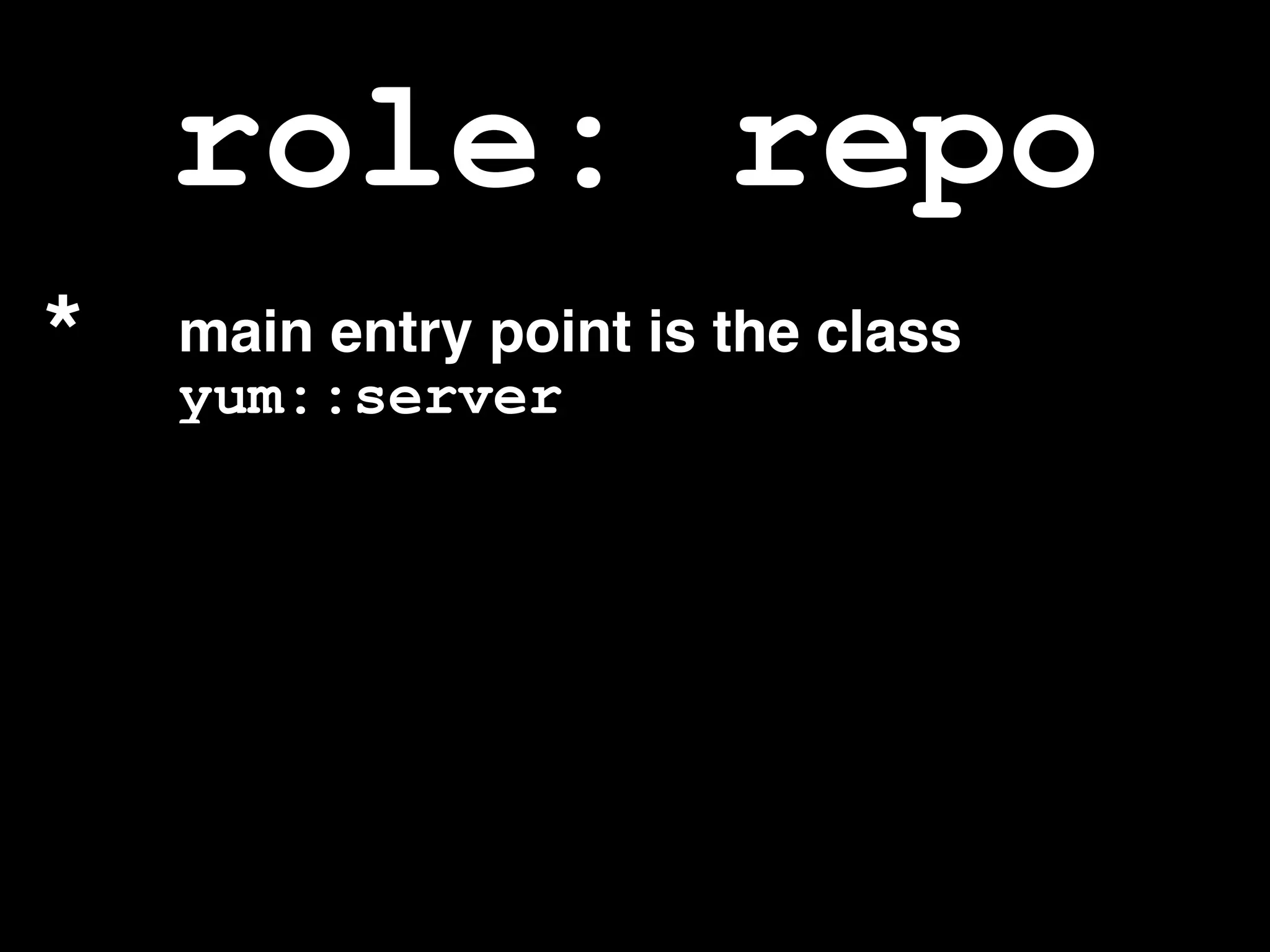 role: repo
* main entry point is the class
yum::server
 