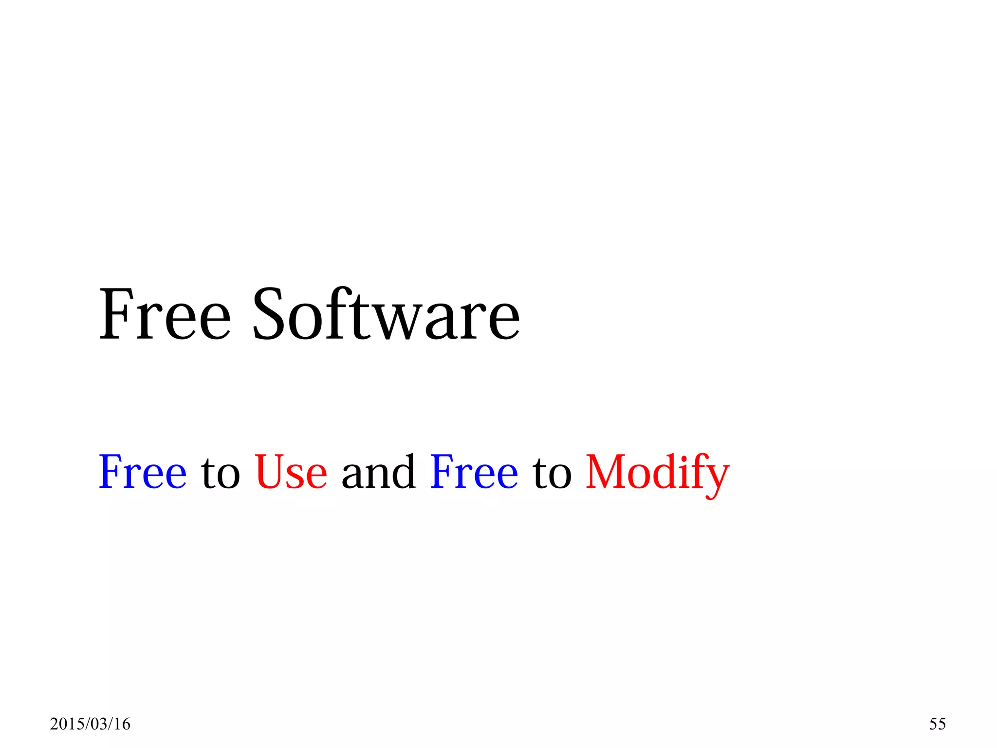 2015/03/16 55
Free Software
Free to Use and Free to Modify
 