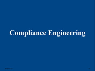 2015/03/16 16
Compliance Engineering
 