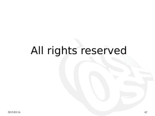 2015/03/16 42
All rights reserved
 