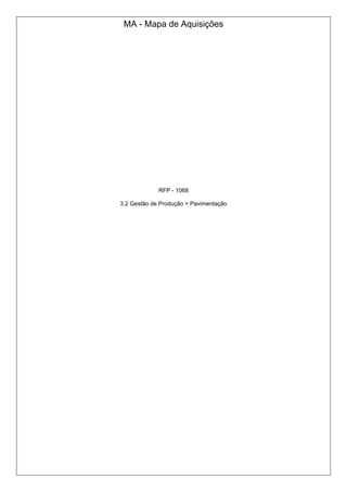 MA - Mapa de Aquisições
RFP - 1068
3.2 Gestão de Produção > Pavimentação
 