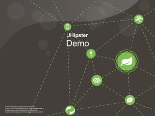 Demo
Unless otherwise indicated, these slides are  
© 2013-2014 Pivotal Software, Inc. and licensed under a
Creative Commons Attribution-NonCommercial
license: http://creativecommons.org/licenses/by-nc/3.0/
JHipster
 