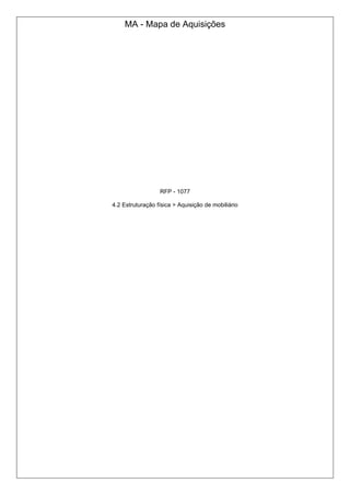 MA - Mapa de Aquisições
RFP - 1077
4.2 Estruturação física > Aquisição de mobiliário
 